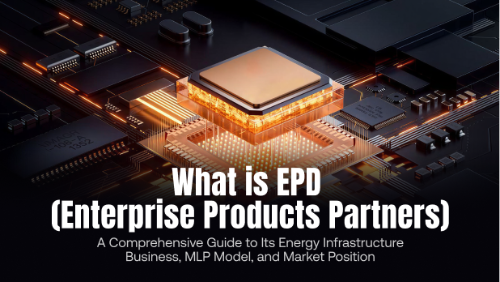 什么是 EPD(Enterprise Products Partners)?全面理解能源基础设施业务、MLP模式与市场地位