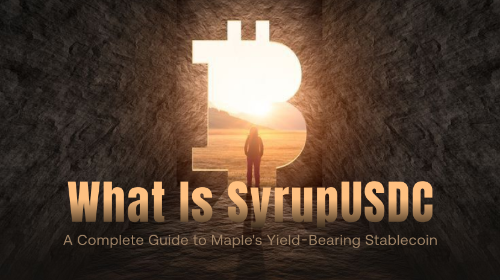什么是 SyrupUSDC?Maple 收益型稳定币全面解析