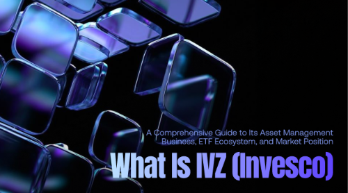 什么是 IVZ(景顺)?全面理解资产管理业务、ETF生态与市场地位