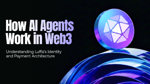 AI Agent 如何在 Web3 中运作?解析 Luffa 的自主身份与支付架构