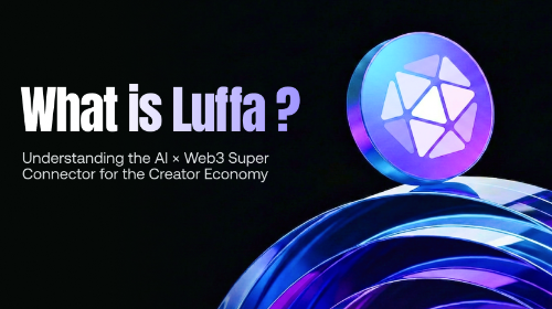 什么是 Luffa？解析 AI × Web3 Super Connector 如何重塑创作者与粉丝经济