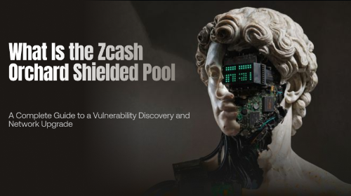 什么是 Zcash Orchard 隐私池？一次漏洞发现与网络升级流程全解析