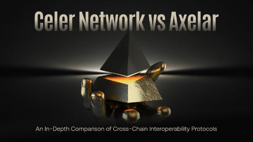 Celer Network 与 Axelar 有什么区别?跨链互操作协议深度比较
