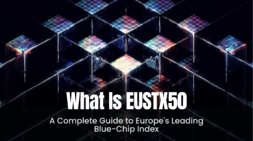 什么是 EUSTX50?全面理解欧洲50强蓝筹股指数、产业结构与市场逻辑
