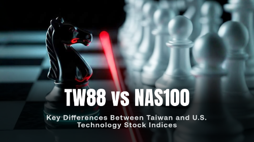 TW88 vs NAS100:台湾科技股与美国科技股有哪些差异