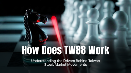 TW88 如何运作?解析台湾股市指数的涨跌逻辑
