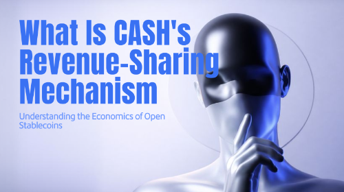 CASH 的收益共享机制是什么?稳定币经济模型解析