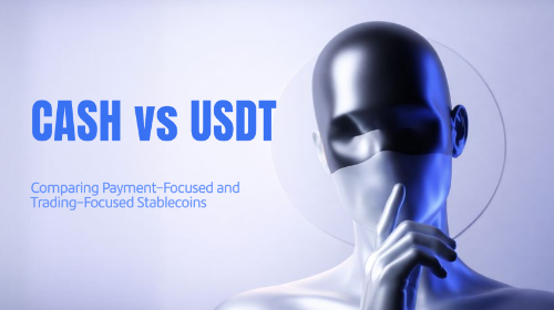 CASH 与 USDT 有什么区别?支付稳定币与交易稳定币比较