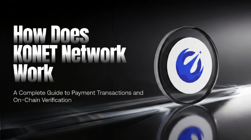 KONET Network 如何运作?支付交易与链上验证完整流程解析