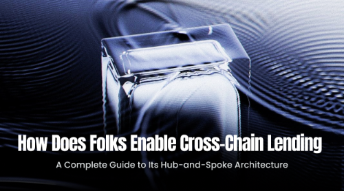 Folks Finance 如何实现跨链借贷?Hub-and-Spoke 架构完整解析