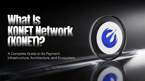 什么是 KONET Network?全面理解其支付基础设施、技术架构与生态系统