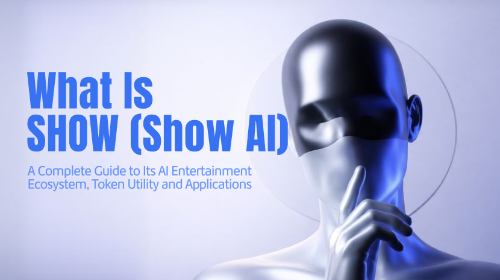 什么是 SHOW（Show AI）？全面了解 AI 影视生态、代币机制与应用场景
