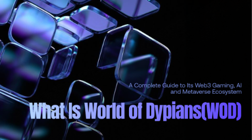 什么是 World of Dypians(WOD)?一文读懂其 Web3 游戏、AI 与元宇宙生态全景