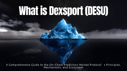 什么是 Dexsport(DESU)?全面理解链上预测市场协议的原理、机制与生态