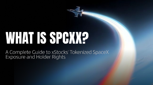 什么是 SPCXX？全面理解 xStocks 的 SpaceX 代币化股票机制与权益边界