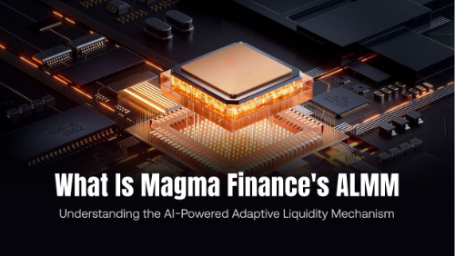 Magma Finance 的 ALMM 是什么?AI 自适应流动性机制解析