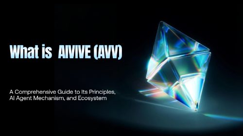 什么是 AIVIVE(AVV)?全面理解其原理、AI 代理机制与生态