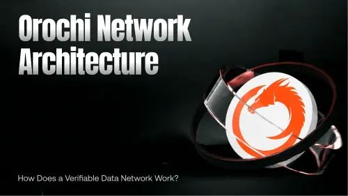Orochi Network 的技术架构:可验证数据网络如何运作?