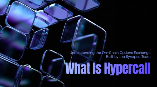 什么是 Hypercall？全面了解 Synapse 团队打造的链上期权交易协议