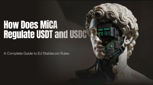 MiCA 如何监管 USDT 和 USDC?欧盟稳定币监管规则详解