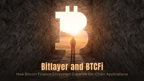 Bitlayer 与 BTCFi:比特币金融生态如何扩展链上应用