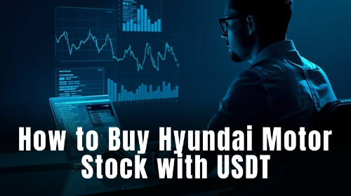 如何用 USDT 买现代汽车股票:韩股热门标的教程