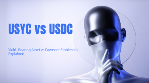 USYC 与 USDC 有什么区别?收益资产与支付稳定币全面对比