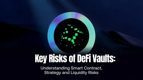 DeFi Vault 存在哪些风险？从智能合约到策略失误，一文读懂链上金库风险