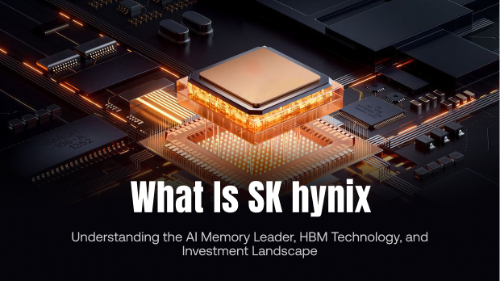 什么是 SK 海力士（SK hynix）？全面理解 AI 存储芯片龙头、HBM 技术与投资逻辑