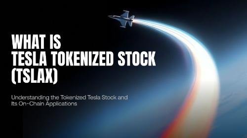 什么是 Tesla Tokenized Stock（TSLAx）？全面理解特斯拉代币化股票的运作机制与链上应用