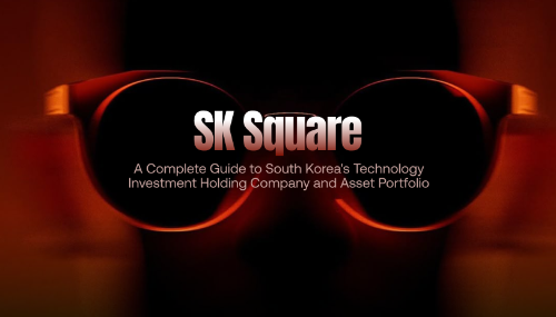 SK Square 是什么？全面解析韩国科技投资控股公司的业务布局与资产组合