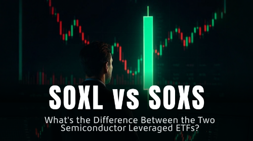 SOXL vs SOXS:两种半导体杠杆 ETF 有什么区别?