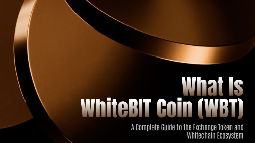 什么是 WhiteBIT Coin（WBT）？一文读懂交易所原生币与 Whitechain 生态全景