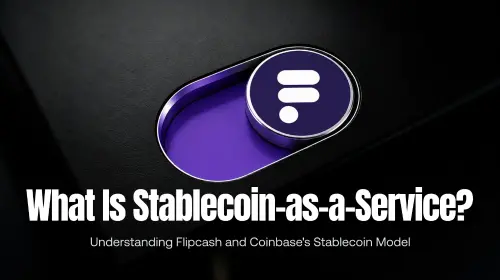什么是 Stablecoin-as-a-Service?解析 Flipcash 与 Coinbase 的稳定币发行模式